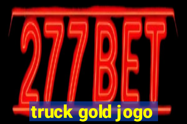truck gold jogo